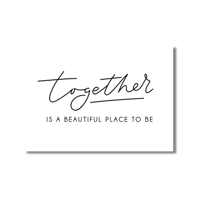 Together is a Beautiful Place to Be motto poster print