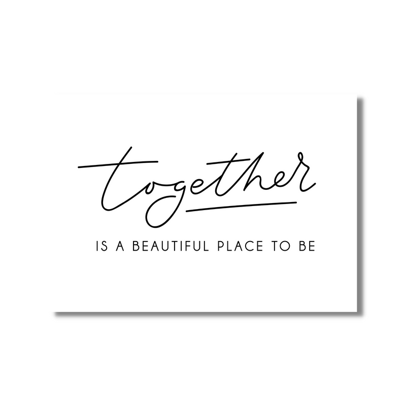 Together is a Beautiful Place to Be motto poster print